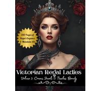 Victorian Regal Ladies: 200 Pages of Victorian Queens, Crowns & Mandalas for Adults and Teens | Elegant Historical Fashion & Mindful Coloring for ... Elegance: A Ladies Coloring Series)