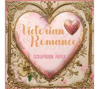 Victorian Romance Scrapbook Paper: Book of 24 Double Sided Sheets - Vintage Look Hearts Flowers & Lace Patterns - 8.5" x 8.5" 24 Unique Designs for ... Card Making, Junk Journals & Papercraft