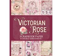 Victorian Rose Scrapbook Paper - 18 Double-Sided Sheets: Shabby Chic Vintage Paper for Junk Journals, Decoupage, & Paper Crafts
