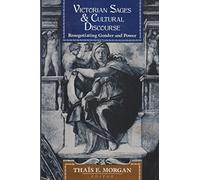 Victorian Sages and Cultural Discourse: Renegotiating Gender and Power