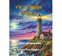 Victorian Seaside Village: A Coloring Book for Adults Featuring Relaxing Historical Scenes.