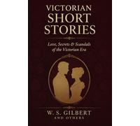 Victorian Short Stories: Love, Secrets & Scandals of the Victorian Era
