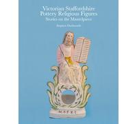 Victorian Staffordshire Pottery Religious Figures: Stories on the Mantelpiece