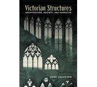 Victorian Structures: Architecture, Society, and Narrative (SUNY series, Studies in the Long Nineteenth Century)