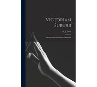 Victorian Suburb; a Study of the Growth of Camberwell
