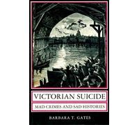 Victorian Suicide: Mad Crimes and Sad Histories (Princeton Legacy Library)