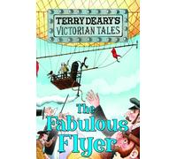 Victorian Tales: The Fabulous Flyer (Terry Deary's Historical Tales)