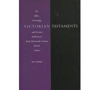 Victorian Testaments: The Bible, Christology, and Literary Authority in Early-Nineteenth-Century British Culture