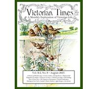 Victorian Times, Vol. B-2 No. 8 - August 2025: A Monthly Exploration of Victorian Life