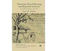 Victorian Travel Writing and Imperial Violence: British Writing on Africa, 1855-1902 (Palgrave Studies in Nineteenth-Century Writing and Culture)