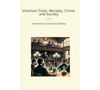 Victorian Trials: Morality, Crime, and Society (Classic Books)