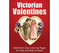 Victorian Valentines: Coloring Pages for Kids and Kids at Heart: Volume 25 (Hands-On Art History)