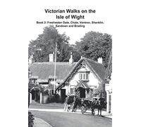 Victorian Walks on the Isle of Wight: Book 2: Freshwater Gate, Chale, Ventnor, Shanklin, Sandown and Brading