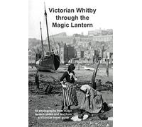Victorian Whitby through the Magic Lantern