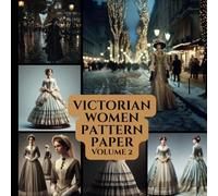 Victorian Women Pattern Paper Volume 2: Scrapbooking | Vision Boards | Junk Journaling | Ephemera | Decoupage | Craft Paper Pad | Origami | Collage