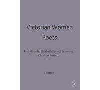 Victorian Women Poets: Emily Brontë, Elizabeth Barrett Browning, Christina Rossetti: 125 (New Casebooks)