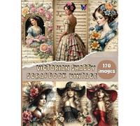 Victorian Women Shabby Scrapbook Paper Vintage: 280+ Ephemera Elements Women and Girls , roses, tages , ... Glue and Craft for ... for Card Making, Mixed Media