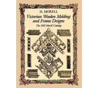 Victorian Wooden Molding and Frame Designs: The 1910 Morell Catalog (Dover Pictorial Archive) (Dover Pictorial Archives)