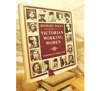 Victorian Working Women: Their Sorts Condition and Exploitation