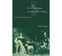Victorians and the Stuart Heritage: Interpretations of a Discordant Past