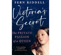 Victoria's Secret : The Private Passion of a Queen