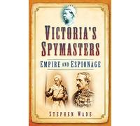 Victoria's Spymasters: Empire and Espionage