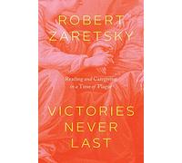 Victories Never Last: Reading and Caregiving in a Time of Plague