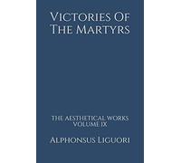 Victories Of The Martyrs (The Aesthetical Works)