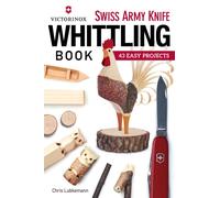 Victorinox Swiss Army Knife Book of Whittling : 43 Easy Projects