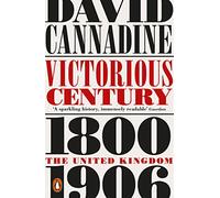 Victorious Century: The United Kingdom, 1800-1906 (Penguin History of Britain)