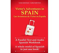 Victor's Adventures in Spain: A Parallel Text and Audio Workbook: Las Aventuras de Víctor en España