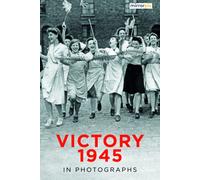 Victory 1945 in Photographs