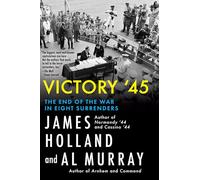 Victory '45: The End of the War in Eight Surrenders