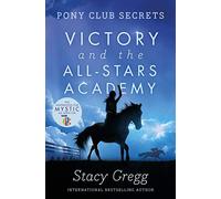 Victory and the All-stars Academy (pony Club Secrets, Book 8)