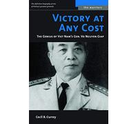 Victory At Any Cost: The Genius of Viet Nam's Gen. Vo Nguyen Giap (The Warriors)