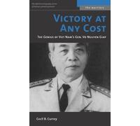[Victory at Any Cost: The Genius of Vietnam's General Vo Nguyen Giap (Warriors) (The Warriors)] [By: Currey, Cecil B.] [April, 2005]