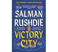 Victory City: The mesmerising novel from the Booker prize-winning, Sunday Times bestselling author of Midnight’s Children