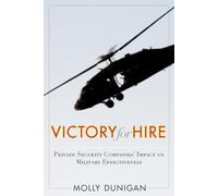 Victory for Hire: Private Security Companies’ Impact on Military Effectiveness