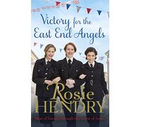 Victory for the East End Angels: A nostalgic wartime saga about love and friendship during the Blitz (East End Angels)