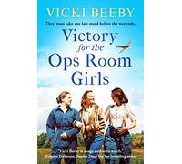 Victory for the Ops Room Girls: The heartwarming conclusion to the bestselling WW2 series (The Women's Auxiliary Air Force)