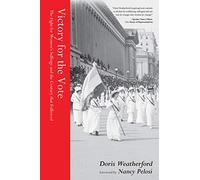Victory for the Vote: The Fight for Women's Suffrage and the Century that Followed (Women's Rights Movement, Women's History Month Gift)