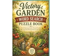 Victory Garden Word Search Puzzle Book: 60 Large Print Puzzles for Seniors: A Relaxing Journey Through 1940s Home Front Gardening and WWII History (The Golden Years Nostalgia Word Search Collection)