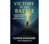 Victory in the Battle: Conquering Temptation Through Christ