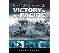 Victory in the Pacific: Rare Photographs from Wartime Archives (Images of War)