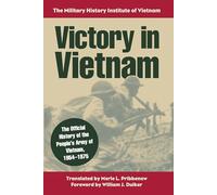 Victory in Vietnam: The Official History of the People's Army of Vietnam, 1954-1975 (Modern War Studies)