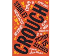 Victory Is Assured: Uncollected Writings of Stanley Crouch