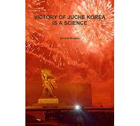 VICTORY OF JUCHE KOREA IS A SCIENCE