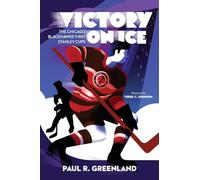 Victory on Ice: The Chicago Blackhawks' First Stanley Cups