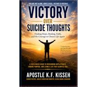 VICTORY OVER SUICIDE THOUGHTS: Finding Hope, Healing, Faith, and the Courage to Choose Life Again