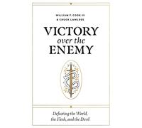 Victory Over the Enemy: Defeating the World, the Flesh, and the Devil